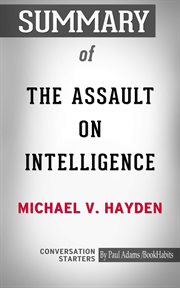 Summary of the assault on intelligence. American National Security in an Age of Lies cover image