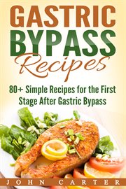 Gastric bypass recipes. 80+ Simple Recipes for the First Stage After Gastric Bypass Surgery cover image