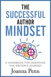 The successful author mindset. A Handbook for Surviving the Writer's Journey cover image