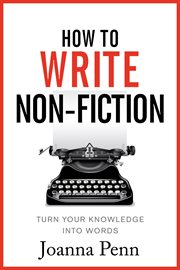 How to write non fiction. Turn Your Knowledge Into Words cover image