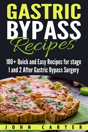 Gastric bypass cookbook. 100+ Quick and Easy Recipes for stage 1 and 2 After Gastric Bypass Surgery cover image
