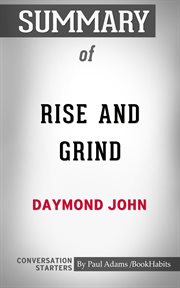 Summary of rise and grind: outperform, outwork, and outhustle your way to a more successful and rewa cover image