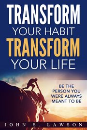 Transform your habit, transform your life: be the person you were always meant to be. Be The Person You Were Always Meant To Be cover image