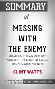 Summary of messing with the enemy: surviving in a social media world of hackers, terrorists, russian cover image