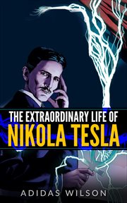 The extraordinary life of nikola tesla cover image