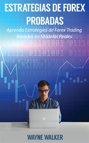 Estrategias de forex probadas. Aprenda Estrategias de Forex Trading Basadas en Modelos Reales cover image
