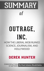 Summary of outrage, inc.: how the liberal mob ruined science, journalism, and hollywood cover image