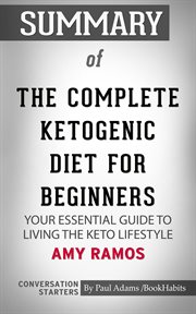 Summary of the complete ketogenic diet for beginners: your essential guide to living the keto lifest cover image