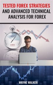 Tested forex strategies and advanced technical analysis for forex. Enter And Exit The Market Like A Pro With Powerful Strategies For Profits cover image