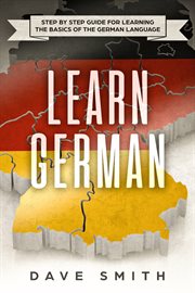 Learn german. Step by Step Guide For Learning The Basics of The German Language cover image