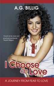 I choose love. A Journey from Fear to Love cover image