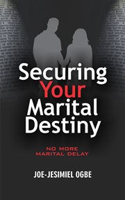 Securing your marital destiny : no more marital delay cover image