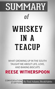 Summary of whiskey in a teacup: what growing up in the south taught me about life, love, and baking cover image