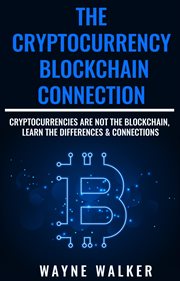 The cryptocurrency - blockchain connection. Cryptocurrencies Are Not The Blockchain, Learn The Differences & Connections cover image