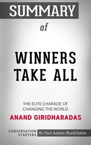 Summary of winners take all: the elite charade of changing the world cover image