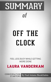 Summary of off the clock: feel less busy while getting more done cover image