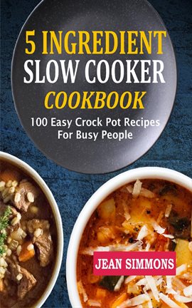 Imagen de portada para 5 Ingredient Slow Cooker Cookbook