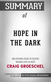 Summary of hope in the dark: believing god is good when life is not cover image