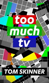 Too much tv. easy read, short blast, funny punny poetry cover image