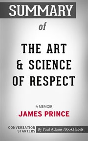 Summary of the art & science of respect: a memoir by james prince cover image