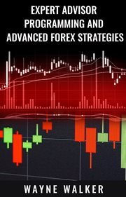 Expert advisor programming and advanced forex strategies. Maximum MT4 and Forex Profit Strategies cover image