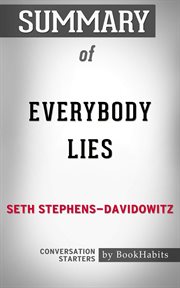 Summary of everybody lies: big data, new data, and what the internet can tell us about who we really cover image
