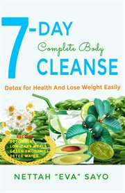 7-day complete body cleanse. Detox For Health And Lose Weight Easily cover image