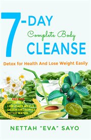 7-day complete body cleanse. Detox For Health And Lose Weight Easily cover image