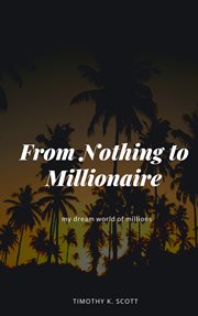 From nothing to millionaire cover image