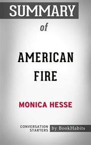 Summary of american fire: love, arson, and life in a vanishing land cover image