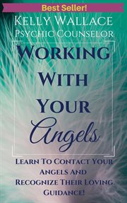 Working with your angels : hear their messages! cover image