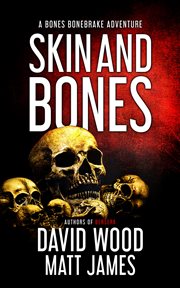 Skin and bones. A Bones Bonebrake Adventure cover image