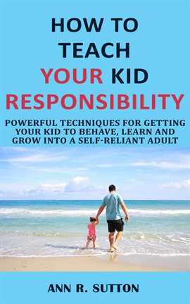 Cover image for How to Teach Your Kid Responsibility