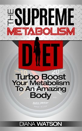 Cover image for Metabolism Diet: Supreme Turbo Boost Your Metabolism To An Amazing Body