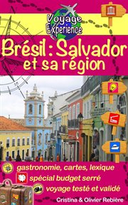 Brésil: salvador et sa région. Une invitation au voyage et à la dégustation dans une région brésilienne colorée, vibrante et accuei cover image