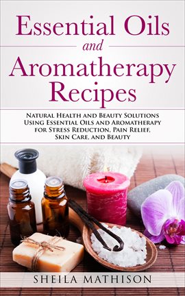 Cover image for Essential Oils and Aromatherapy Recipes
