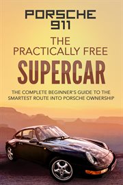 Porsche 911. The Practically Free Supercar cover image