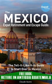 Your Mexico expat retirement and escape guide to start over in Mexico cover image