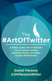 The #artoftwitter. A Twitter Guide with 114 Powerful Tips for Artists, Authors, Musicians, Writers, & Other Creative Pr cover image
