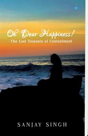 Oh dear happiness! the lost treasure of contentment cover image