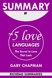 Summary of the 5 love languages by gary chapman. The Secret to Love that Lasts cover image