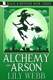 Alchemy and arson. Paranormal Cozy Mystery cover image