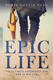 Epic life. The Ultimate Experience for the Man in Mid Life cover image