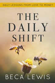 The daily shift. Daily Lessons From Love To Money cover image