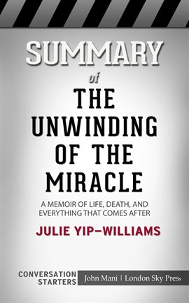 Cover image for Summary of The Unwinding of the Miracle: A Memoir of Life, Death, and Everything That Comes After