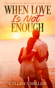 When love is not enough cover image