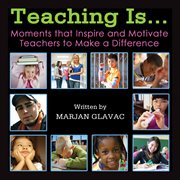 Teaching is. Moments that Inspire and Motivate Teachers to Make a Difference cover image