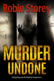 Murder undone. Gripping Psychological Suspense cover image