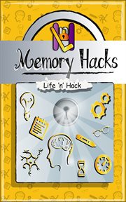 Memory hacks. 15 Simple Practical Hacks to Improve Memory cover image