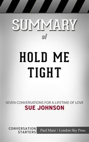 Summary of hold me tight: seven conversations for a lifetime of love: conversation starters cover image